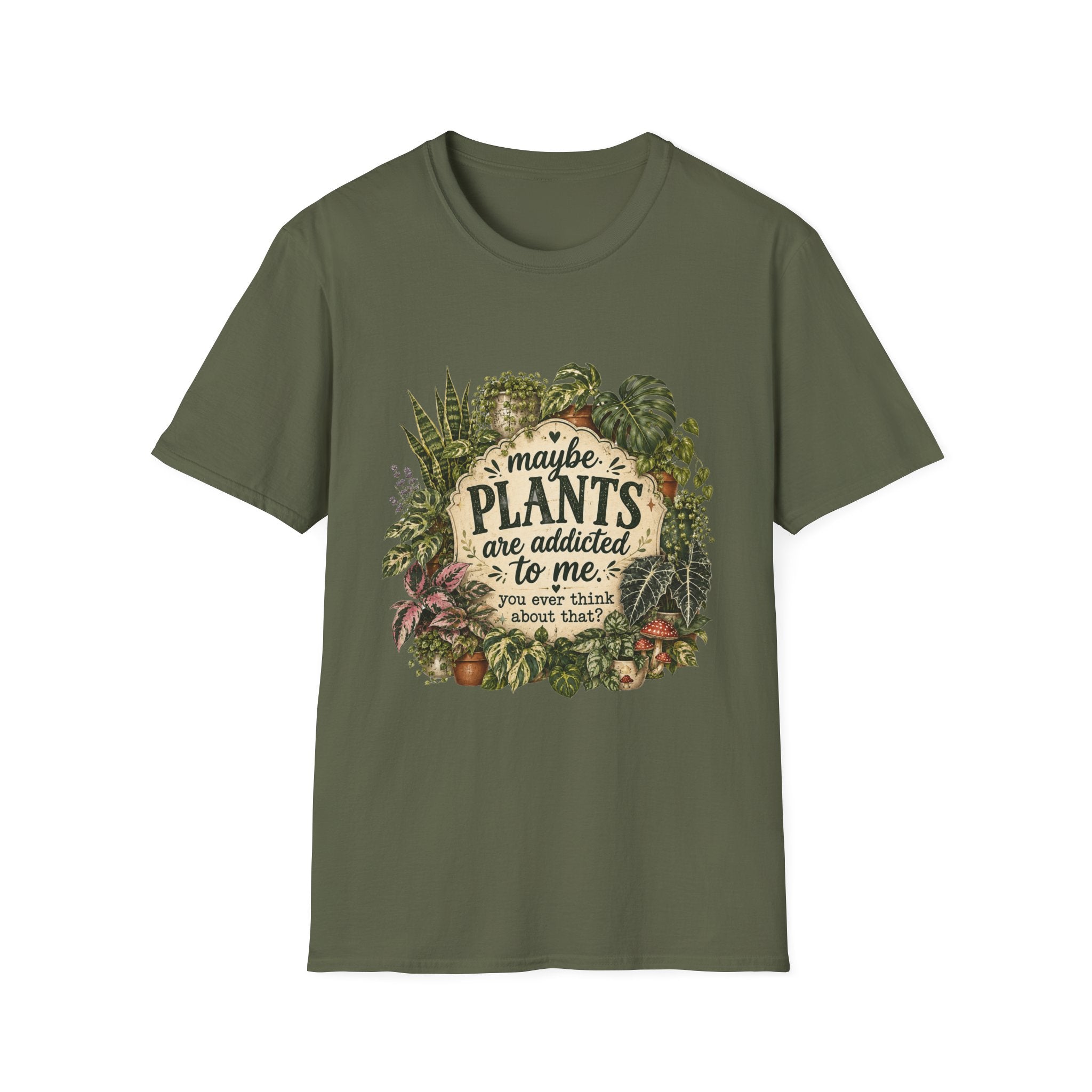 Plants Are My Addiction T‑Shirt — Maybe Plants Are Addicted To Me Botanical Tee