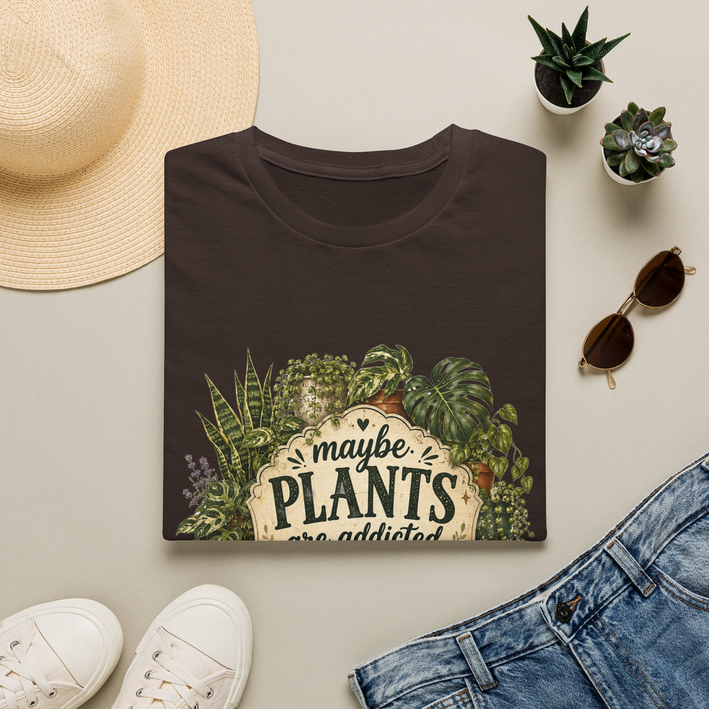 Plants Are My Addiction T‑Shirt — Maybe Plants Are Addicted To Me Botanical Tee