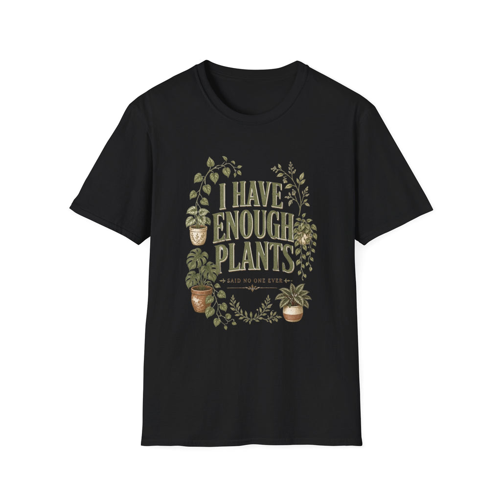 Plant Lover T-Shirt — "I Have Enough Plants" Graphic Tee