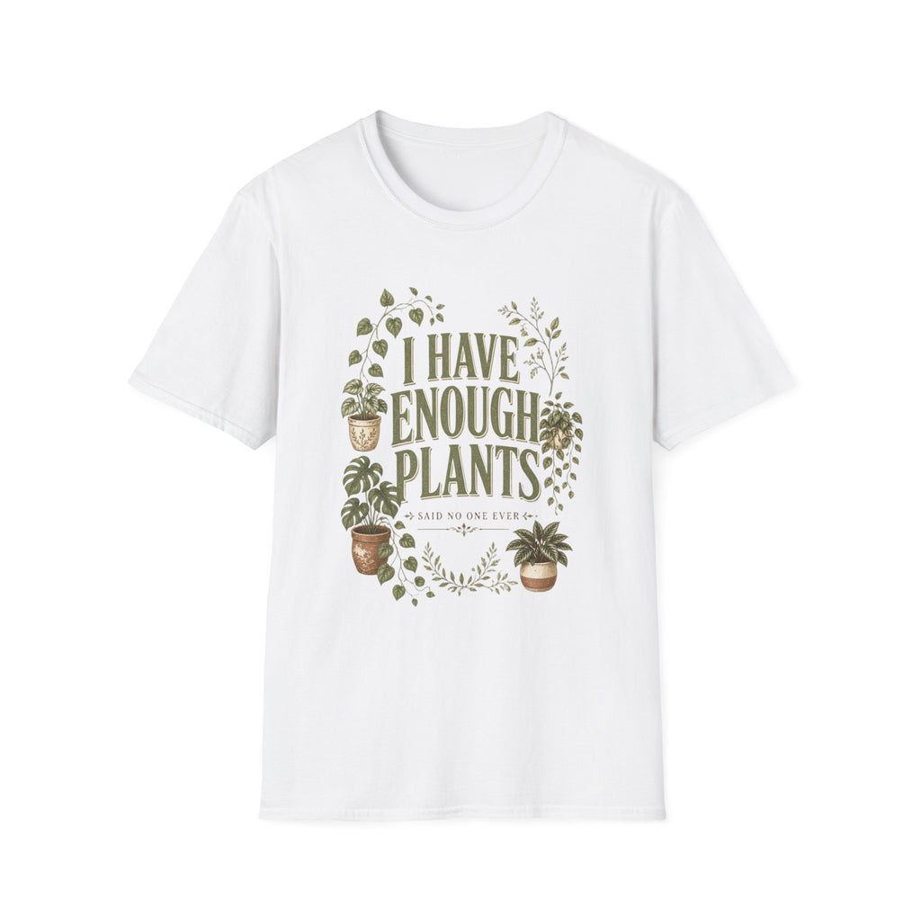 Plant Lover T-Shirt — "I Have Enough Plants" Graphic Tee