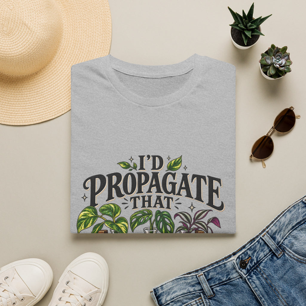Plant Lover T‑Shirt — "I'd Propagate That" Graphic Tee