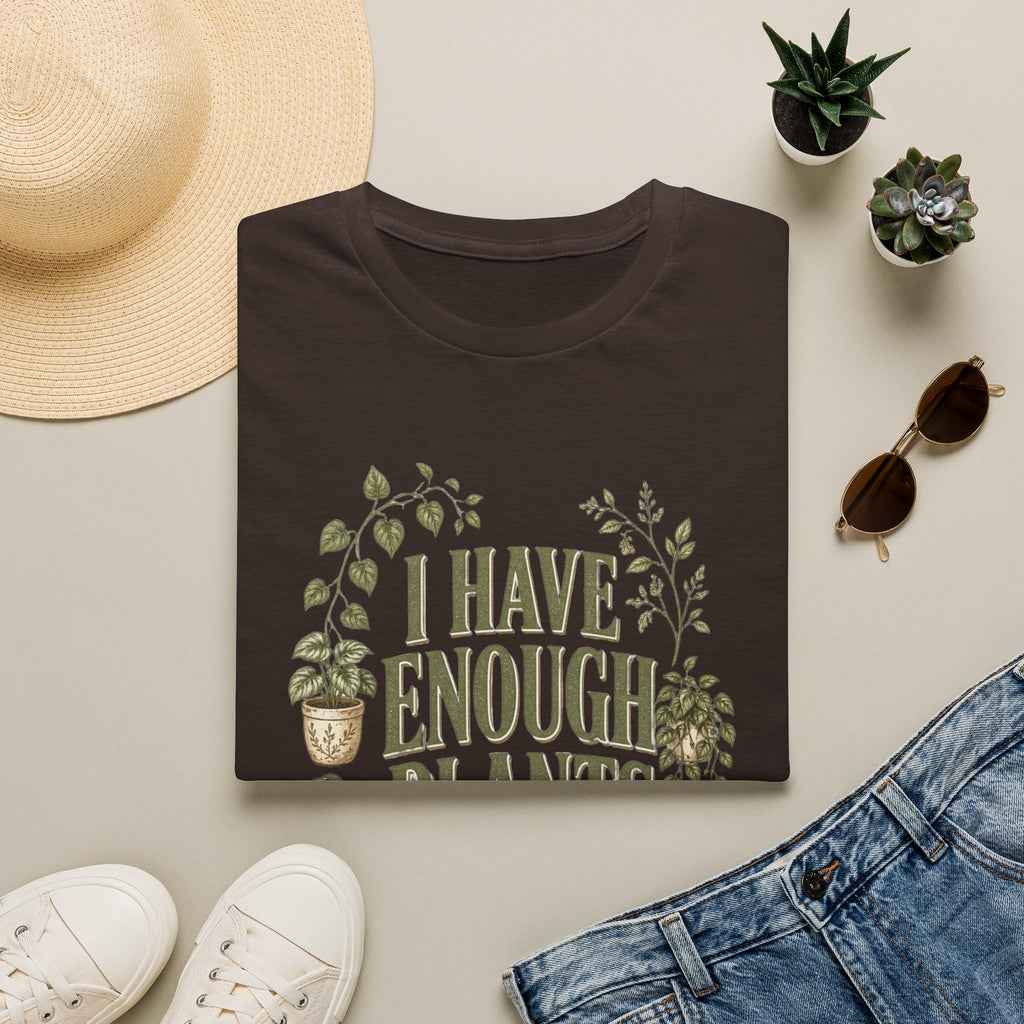 Plant Lover T-Shirt — "I Have Enough Plants" Graphic Tee