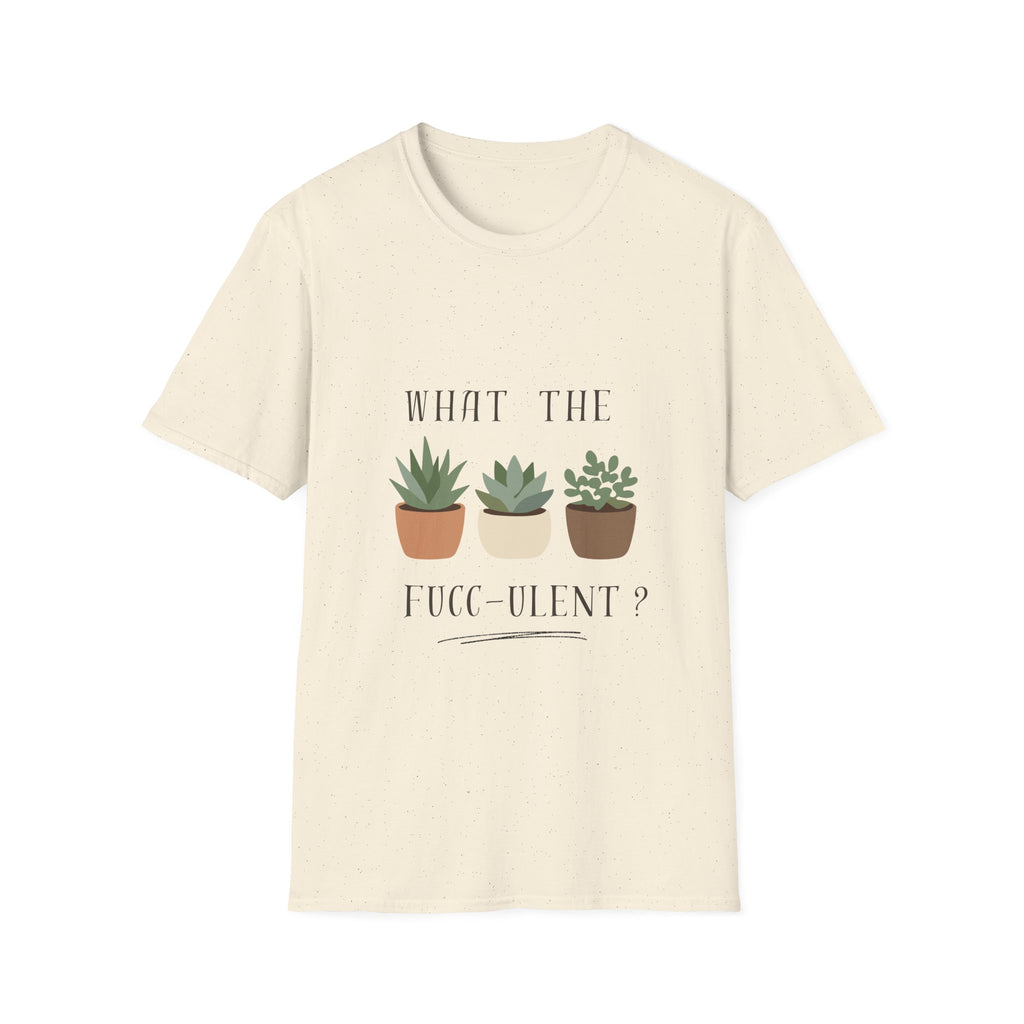 T-Shirt — "What the Fucculent?" Plant Lover Graphic Tee