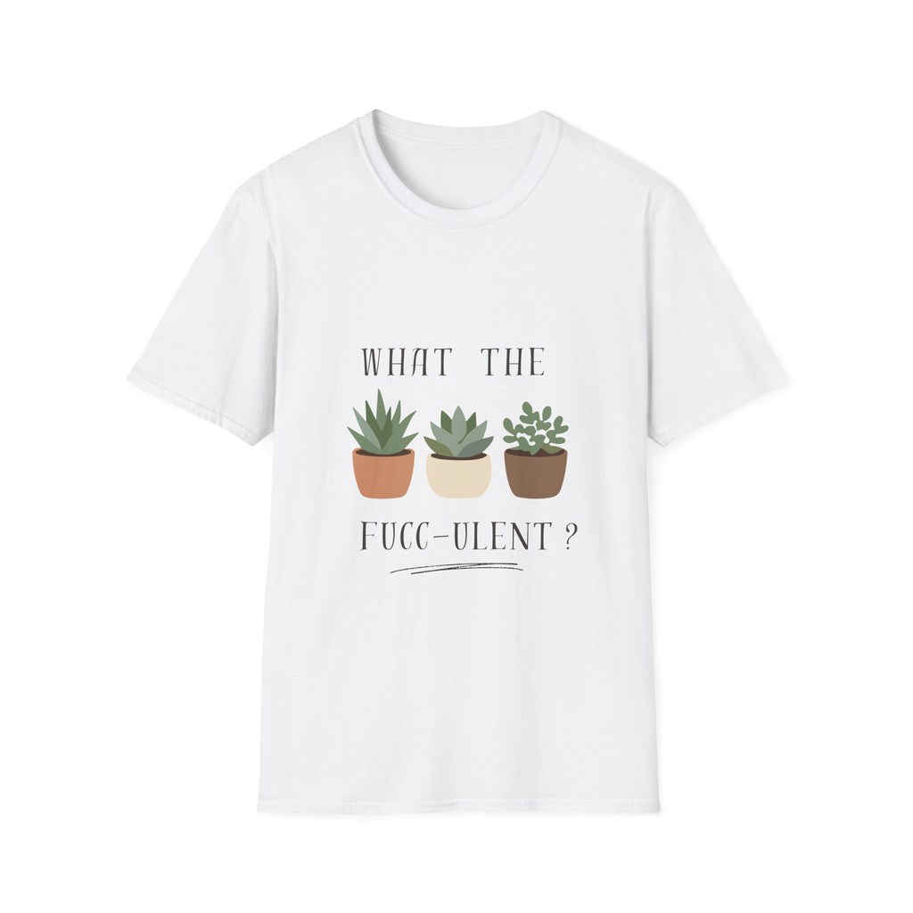T-Shirt — "What the Fucculent?" Plant Lover Graphic Tee